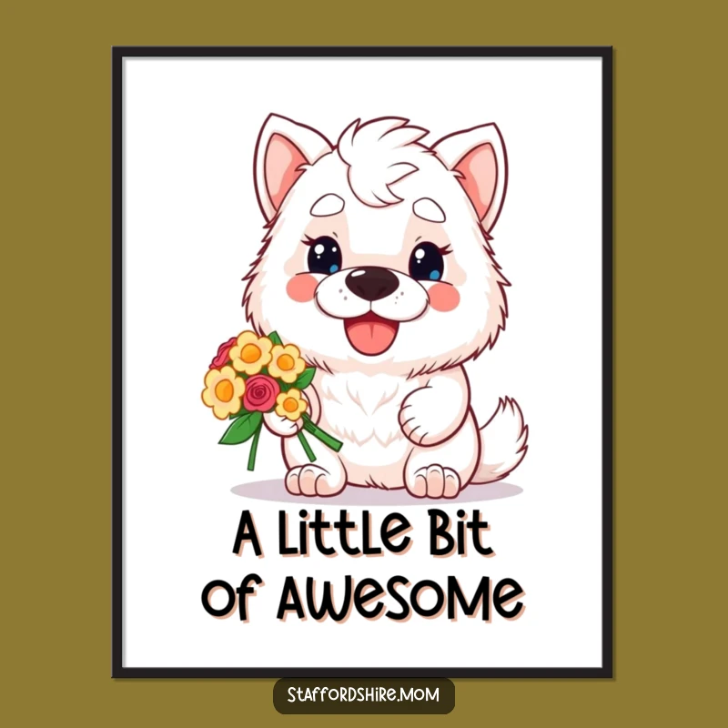 Funny Staffordshire Poster: Kawaii Dog Offering Flowers, Wall Art Gift
