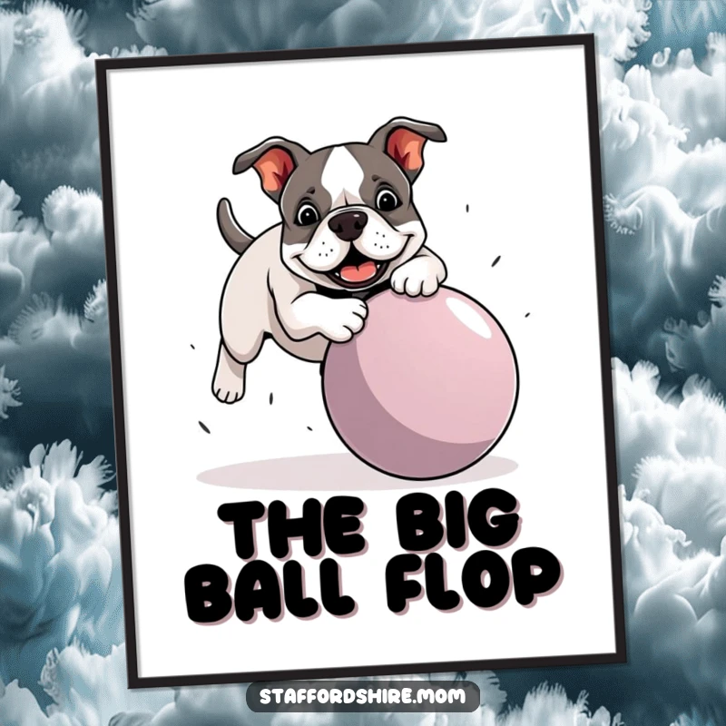 Funny Staffordshire Bull Terrier poster illustrating a dog comically tripping over an oversized ball, bringing humor and personality to any room.