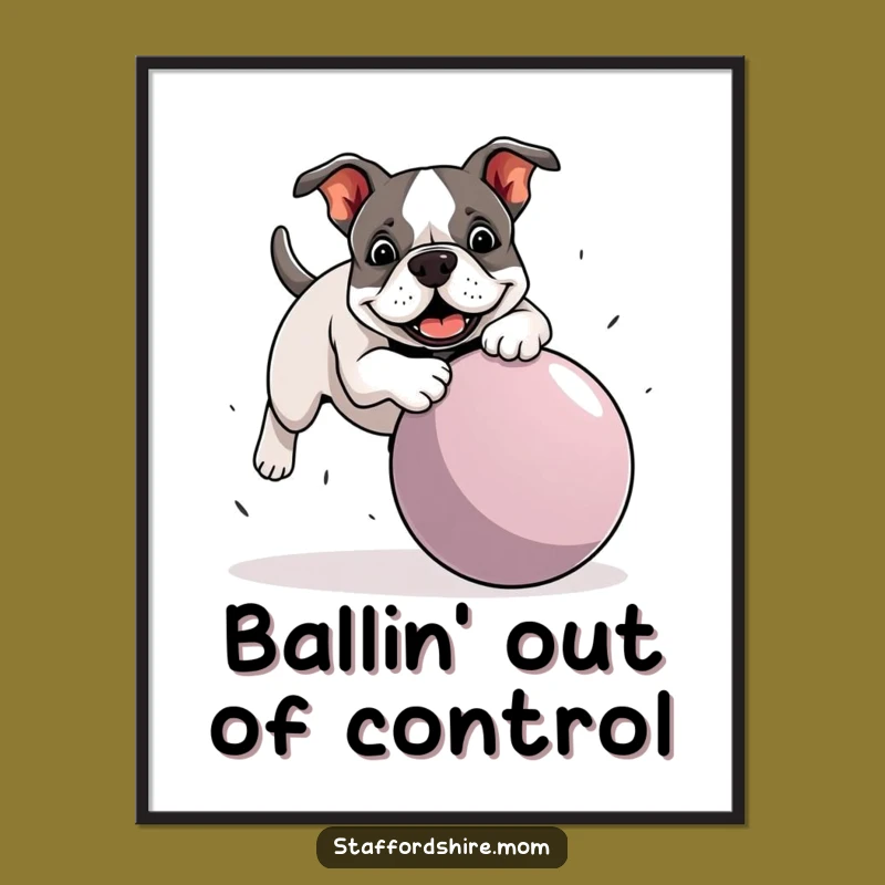 Free Printable Wall Art: Staffy Bull Terrier's Funny Ball Trip!
