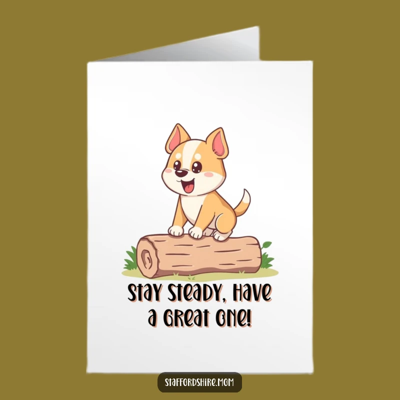 Free Printable Dog Birthday Card: Stocky Balanced Dog Log Downloadable Humor