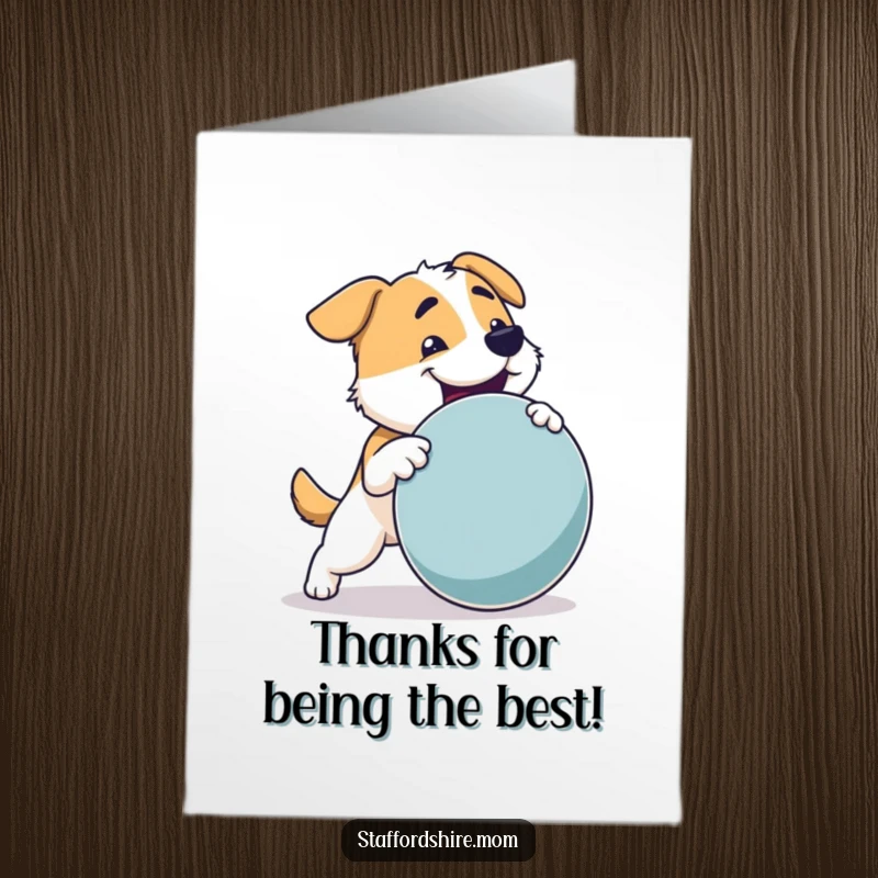 Funny Free Printable Thank You Card: Sturdy dog joyfully fetches a big round toy, expressing thanks with spirited energy.